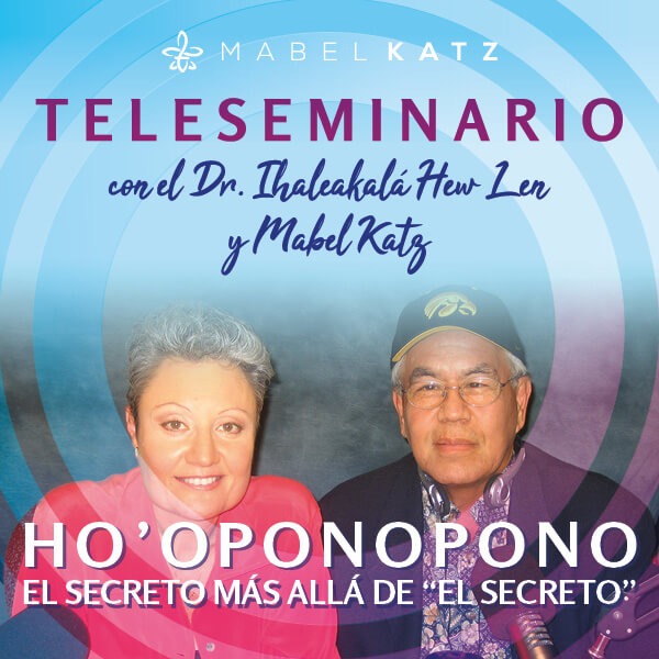 Teleseminario con el Dr. Ihaleakalá Hew Len y Mabel Katz